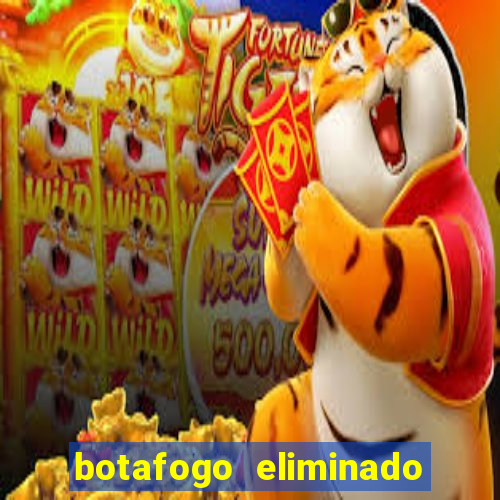 botafogo eliminado copa do brasil meme